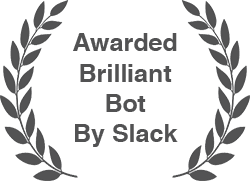 Awarded Brilliant Bot By Slack